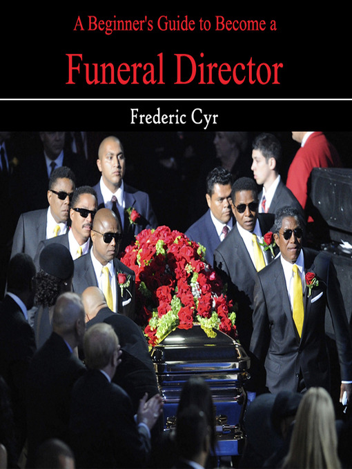 Title details for A Beginner's Guide to Become a Funeral Director by Frederic Cyr - Available